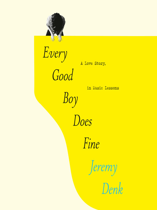 Title details for Every Good Boy Does Fine by Jeremy Denk - Available